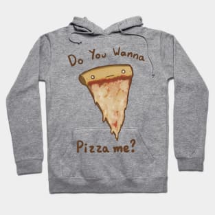 Wanna Pizza Me? Hoodie